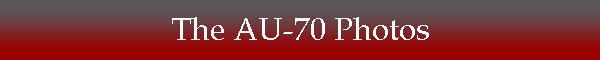 The AU-70 Photos